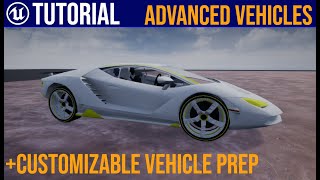 UE4 Advanced Vehicle System / Customizable vehicle prep