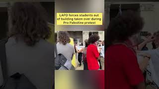 LAPD forces students out of building taken over during Pro Palestine protest #palestine #ucla