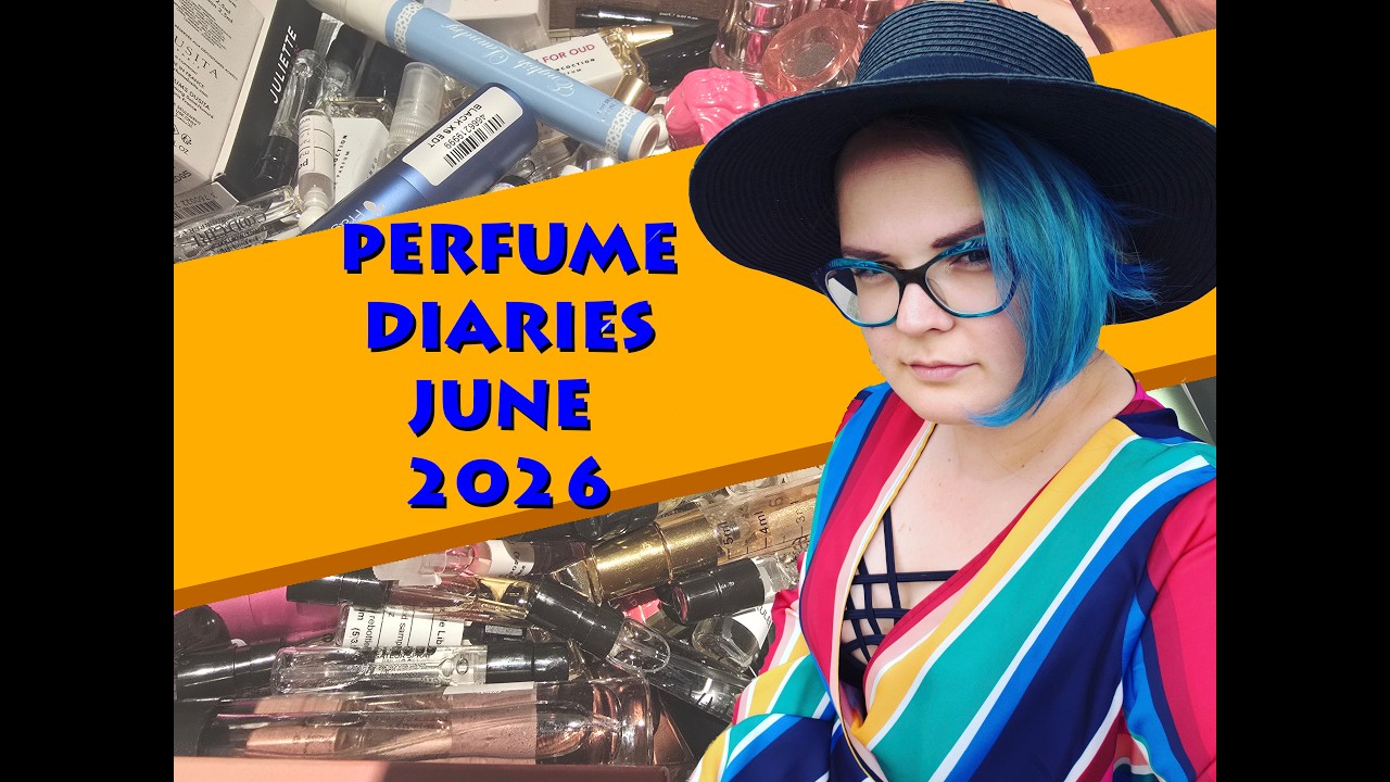 PERFUME SAMPLING DIARIES - JUNE 2026 - MINI REVIEWS