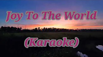 Joy To The World (Karaoke) Joy To The World (Karaoke)