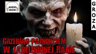 Download Lagu Grzebiąc paznokciem w zabliźnionej ranie - audiobook pl, groza MP3