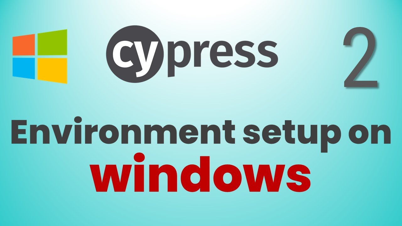 Part 2: Cypress Environment Setup On Windows | How To Install Cypress on Windows - YouTube Part 2: Cypress Environment Setup On Windows | How To Install Cypress On Windows - Youtube