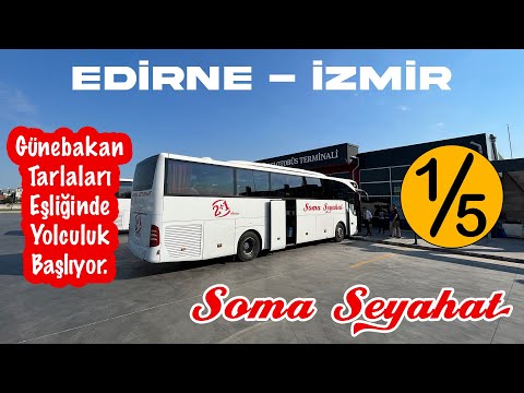 #142 GÜNEBAKANLAR / Soma Seyahat / Edirne - İzmir Otobüs Yolculuğu / 1.Bölüm
