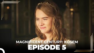 Magnificent Century: Kosem Episode 5 (English Subtitle)