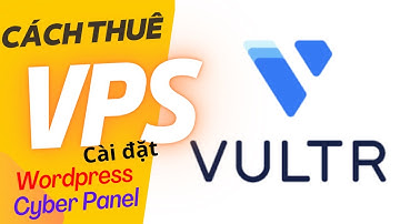 Làm website phim kiếm tiền - Cách thuê vps Vultr và cài dặt Cyber Panel để cài wordpress