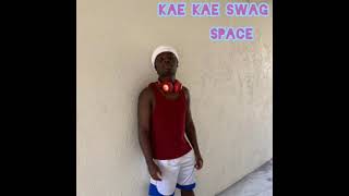 Kae Kae Swag-Space.                        (Official Audio)