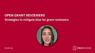 Open Grant Reviewers - Strategies to mitigate bias for grant reviewers