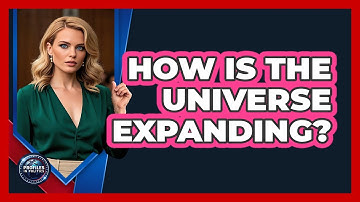How Is The Universe Expanding? - Profiles in Politics