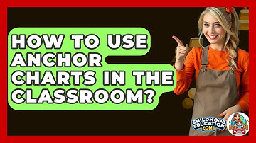 How To Use Anchor Charts In The Classroom? - Childhood Education Zone