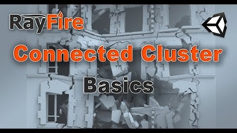 RayFire for Unity. Connected cluster. 1 Basics