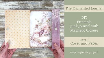 DIY Printable Junk Journal with Magnetic Closure: Part 1 Cover and Pages