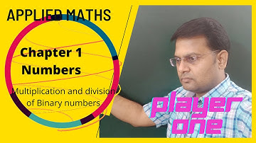 Multiplication and Division of Binary Numbers || Applied Maths || Class 11 || Ch-1 Numbers||