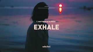 T. Matthias & Alimish - Exhale (Extended Mix)