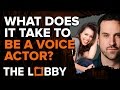 What does it take to be a Voice Actor? - The Lobby