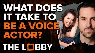 What does it take to be a Voice Actor?  The Lobby