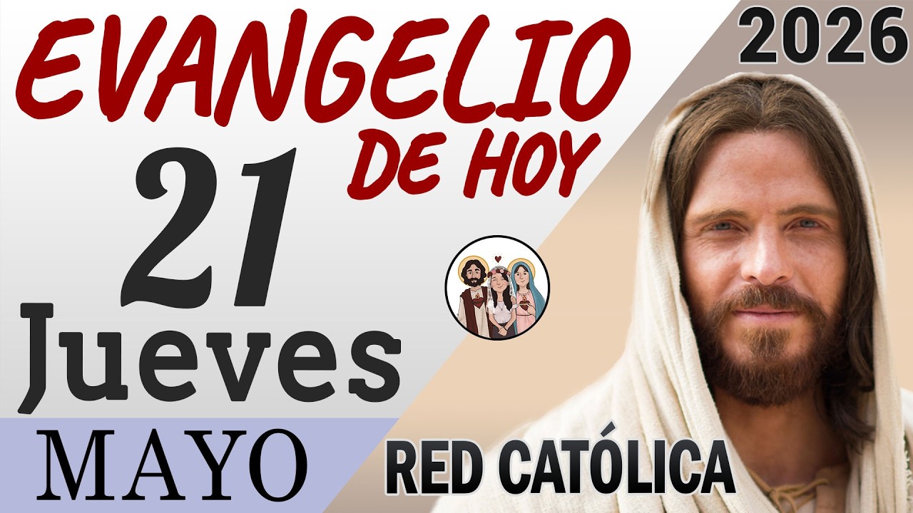 Evangelio de Hoy Jueves 21 de Mayo de 2026 | REFLEXIÓN | Red Catolica ...