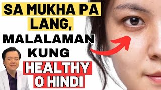 Sa Mukha Pa Lang, Malalaman Kung Healthy o Hindi. - By Doc Willie Ong (Internist and Cardiiologist)
