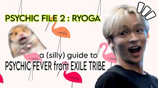PSYCHIC FILE 2 : RYOGA - a (silly) guide to PSYCHIC FEVER from EXILE TRIBE