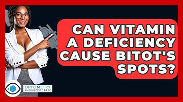 Can Vitamin A Deficiency Cause Bitot