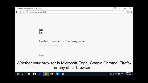 Fix "Unable To Connect To The Proxy Server" In Windows 10 (Google Chrome, Edge, Firefox...)