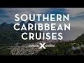 Southern caribbean cruises idyllic beaches  stunning natural beauty