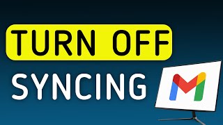 How to Turn Off Syncing On Gmail On PC (New Update)