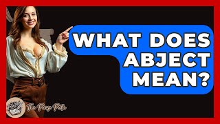 What Does Abject Mean? - The Prose Path
