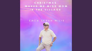 CHRISTMAS MAKES ME MISS MOM IN THE VILLAGE