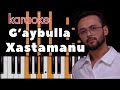 XASTAMANU G Aybulla LYRICS KARAOKE TEKST MATNI PIANO Shunchaki MINUS Kambarovoff