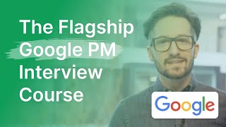 The Flagship Google PM Interview Course | Product Alliance