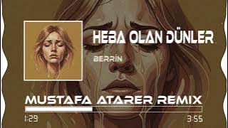 Berrin - Heba Olan Dünler (Mustafa Atarer Remix) Heba Olan Günlere Mi Yanayım