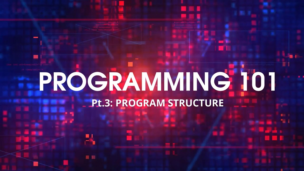 Program structure | Programming 101 for Beginners using C++ (Part 3 ...