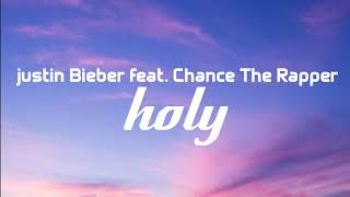 Justin Bieber - Holy (lyrics) f.t. Chance The Rapper
