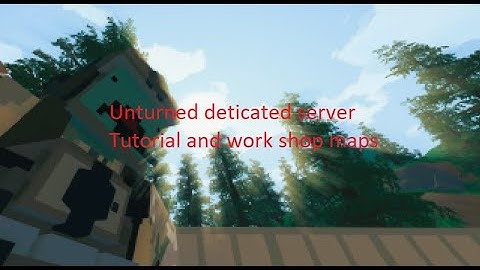 Unturned Dedicated server Tutorial || Workshop maps and how to download them!