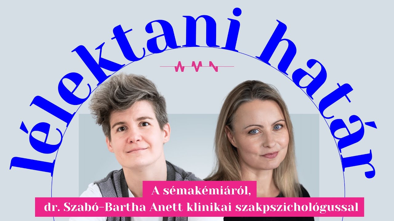 Lélektani határ a sémakémiáról – dr. Szabó-Bartha Anett klinikai szakpszichológussal
