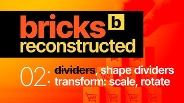 Bricks Reconstructed | 02: Shape Dividers & Transform - Bricks Best WordPress Builders 2021