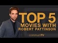 TOP 5: Robert Pattinson Movies