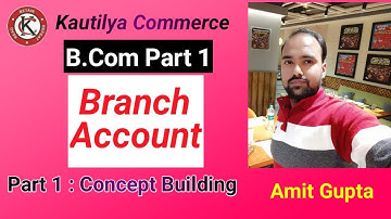 B.Com Part 1 : Branch Account | Concept Building | Book - S.M. Shukla | Part 1