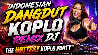 Indonesian Dangdut Koplo Remix DJ💖The Hottest Koplo Party