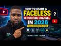How to Start a Faceless YouTube Channel in 2026 (Full Beginner’s Guide)