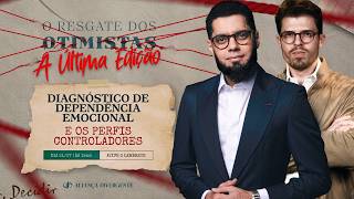 AULA 02: Diagnóstico de Dependência Emocional e Perfis Controladores | Último Resgate dos Otimistas