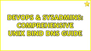 Famous DevOps & SysAdmins: Comprehensive Unix BIND DNS guide (2 Solutions!!) Profile