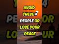 4 Types of People You Must Cut Off Before They Destroy Your Life