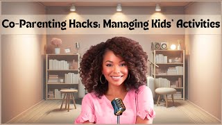 5 Co-Parenting Hacks to Manage Your Child's Extracurricular Activities Stress-Free