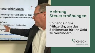 Achtung Steuererhöhungen: So handeln Sie frühzeitig, um das Schlimmste für Ihr Geld zu verhindern