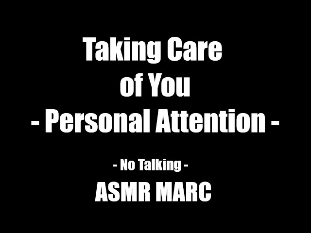 Taking Care of You - Personal Attention - ASMR