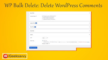 How to Delete WordPress Bulk Comments? WP Bulk Delete | Geek Savvy