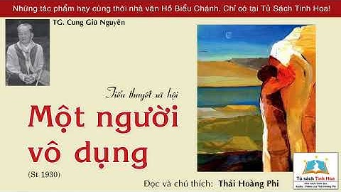 MỘT NGƯỜI VÔ DỤNG. Tác giả: Cung Giũ Nguyên. Người đọc: Thái Hoàng Phi