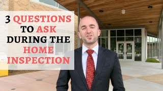 3 Questions to Ask During the Home Inspection | Buyer Home Inspection Questions