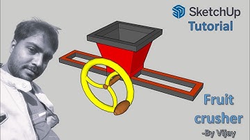 Sketchup Tutorial: How to make a fruit crusher ? || By Vijay